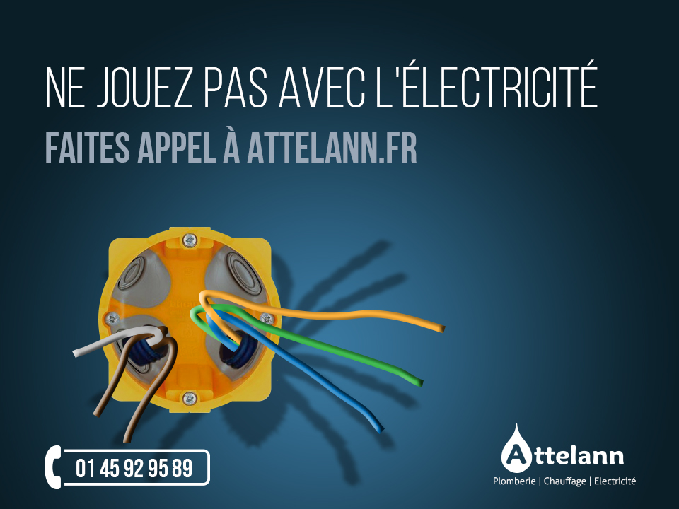 Ne jouez pas avec l'électricité Faites appel à Attelann.fr