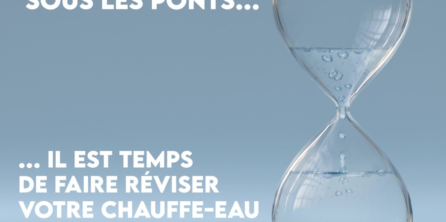 L'eau a coulé sous les ponts... il est temps de faire réviser votre chauffe-eau