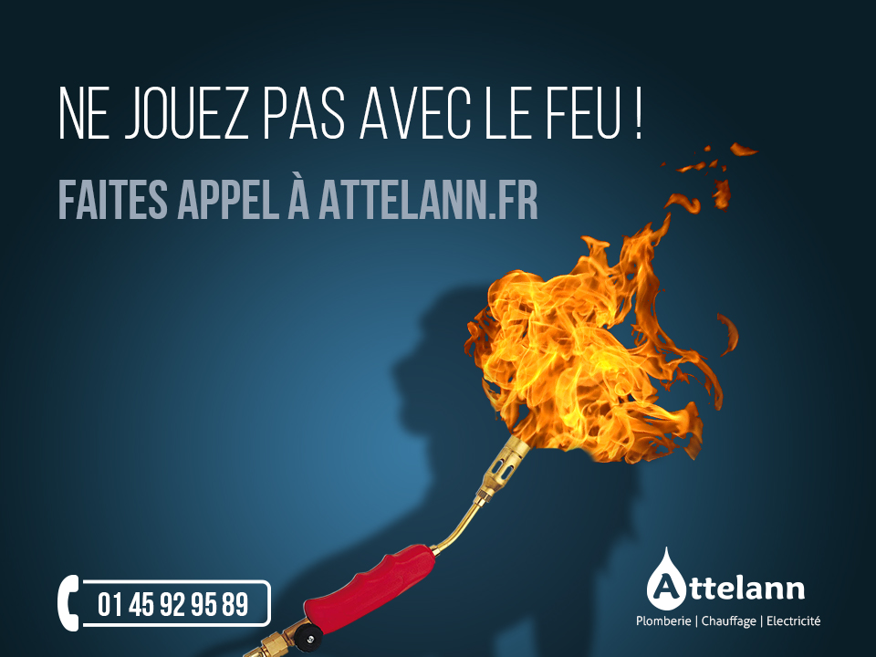 Ne jouez pas avec le feu ! Faites appel à Attelann.fr